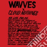 Wavves & Cloud Nothings - No Life For Me