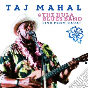 Taj Mahal And The Hula Blues Band - Live From Kauai (2 Cd) cd musicale di Taj Mahal And The Hu