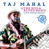 Taj Mahal And The Hula Blues Band - Live From Kauai (2 Cd) cd