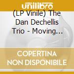 (LP Vinile) The Dan Dechellis Trio - Moving Mountains vinile