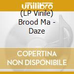 (LP Vinile) Brood Ma - Daze lp vinile di Brood Ma