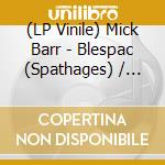 (LP Vinile) Mick Barr - Blespac (Spathages) / Worthnt (Rust Mine) (7