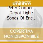 Peter Cooper - Depot Light: Songs Of Eric Taylor cd