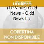 (LP Vinile) Oldd News - Oldd News Ep lp vinile di Oldd News
