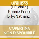 (LP Vinile) Bonnie Prince Billy/Nathan Salburg - Beargrass Song & 2 Ep (7') vinile