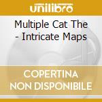 Multiple Cat The - Intricate Maps cd musicale di Multiple Cat The