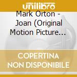 Mark Orton - Joan (Original Motion Picture Score)
