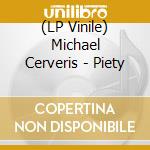 (LP Vinile) Michael Cerveris - Piety lp vinile di Michael Cerveris