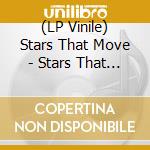 (LP Vinile) Stars That Move - Stars That Move vinile