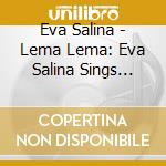 Eva Salina - Lema Lema: Eva Salina Sings Saban Bajramovic cd