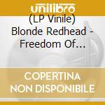 (LP Vinile) Blonde Redhead - Freedom Of Expression On Barragan