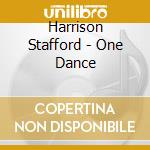 Harrison Stafford - One Dance cd