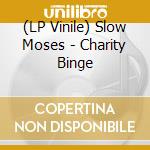 (LP Vinile) Slow Moses - Charity Binge vinile