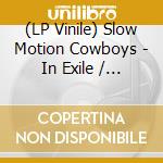 (LP Vinile) Slow Motion Cowboys - In Exile / On The Mesa