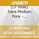 (LP Vinile) Extra Medium Pony - Meaninglessness lp vinile di Extra Medium Pony