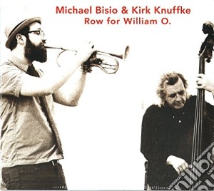 Bisio / Knuffke - Row For William O. cd musicale di Bisio / Knuffke