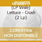 (LP Vinile) Lettuce - Crush (2 Lp) vinile