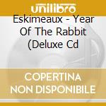 Eskimeaux - Year Of The Rabbit (Deluxe Cd cd