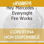 Hey Mercedes - Everynight Fire Works cd