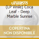 (LP Vinile) Coca Leaf - Deep Marble Sunrise vinile