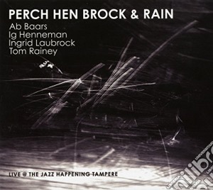 Laubrock/henneman/ba - Perch, Hen, Brock & Rain cd musicale di Laubrock/henneman/ba