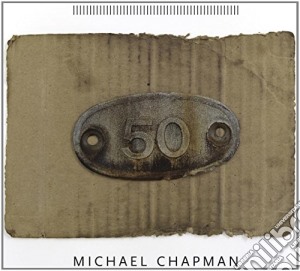 Michael Chapman - 50 cd musicale di Michael Chapman