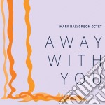 Mary Halvorson Quint - Away With You