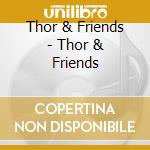 Thor & Friends - Thor & Friends