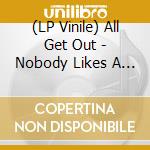 (LP Vinile) All Get Out - Nobody Likes A Quitter vinile