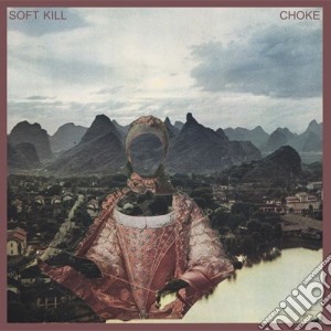 Soft Kill - Choke cd musicale di Soft Kill