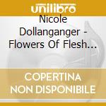 Nicole Dollanganger - Flowers Of Flesh & Blood cd musicale di Dollanganger, Nicole