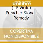 (LP Vinile) Preacher Stone - Remedy vinile