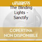 The Blinding Lights - Sanctify cd