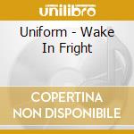 Uniform - Wake In Fright cd