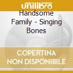 Handsome Family - Singing Bones cd