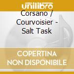 Corsano / Courvoisier - Salt Task cd musicale di Corsano / Courvoisier
