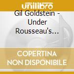 Gil Goldstein - Under Rousseau's Moon cd musicale di Gil Goldstein