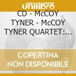 CD - McCOY TYNER - McCOY TYNER QUARTET: LIVE cd musicale di Tyner Mccoy