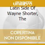 Latin Side Of Wayne Shorter, The cd