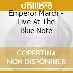 Emperor March - Live At The Blue Note cd