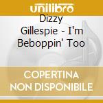 Dizzy Gillespie - I'm Beboppin' Too
