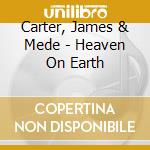 Carter, James & Mede - Heaven On Earth cd