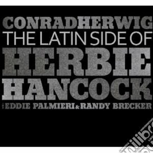The latin side of herbie hancock cd musicale di Conrad Herwig