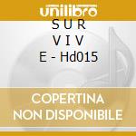 S U R V I V E - Hd015 cd
