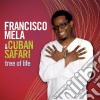 Francisco Mela & Cuban Safari - Tree Of Life cd