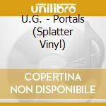 U.G. - Portals (Splatter Vinyl) cd
