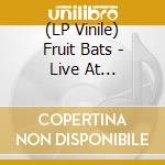 (LP Vinile) Fruit Bats - Live At Pickathon vinile