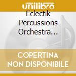 Eclectik Percussions Orchestra Invite - Traces De Vie: Traces Of Life