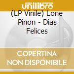 (LP Vinile) Lone Pinon - Dias Felices vinile