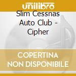 Slim Cessnas Auto Club - Cipher cd